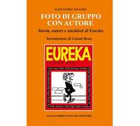 Foto di gruppo con autore. Storia, autori e aneddoti di Eureka