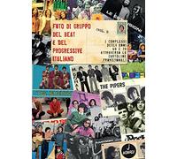 Foto di gruppo del beat e del progressive italiano. I complessi anni 60 e 70 attraverso le cartoline promozionali (Vol. 1)