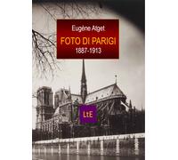 Foto di Parigi 1887-1913. Ediz. illustrata di Eugène Atget, 2021, Latorre-edit