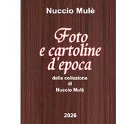 FOTO E CARTOLINE D'EPOCA DELLA COLLEZIONE DI NUCCIO MULE'