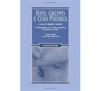 Foto, gruppo e cura psichica. Il fotolinguaggio come metodo psicodinamico ...
