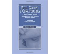 Foto, gruppo e cura psichica. Il fotolinguaggio come metodo psicodinamico di mediazione nei gruppi