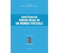 Foto@social. Rischi reali in un mondo virtuale. Ediz. integrale