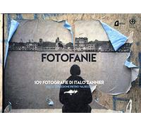 Fotofanie. 109 fotografie di Italo Zannier. Ediz. illustrata