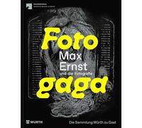 Fotogaga: Max Ernst und die Fotografie. Die Sammlung Würth zu Gast
