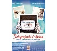 Fotografando l’anima. Perché i sentimenti non mentono