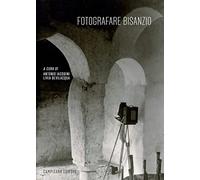 Fotografare Bisanzio. Arte bizantina e dell'Oriente mediterraneo negli archivi italiani