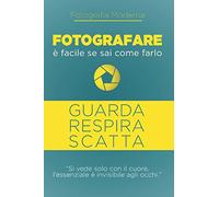 Fotografare è facile, se sai come farlo
