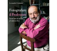 Fotografare il Professore: Trent'anni di ritratti a Umberto Eco