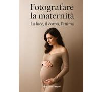 Fotografare la maternità: La luce, il corpo, l'anima