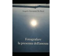 FOTOGRAFARE LA PRESENZA DELL'ASSENZA