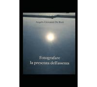 FOTOGRAFARE LA PRESENZA DELL'ASSENZA