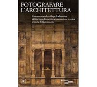 Fotografare l'architettura. Il monumentale collage di albumine di Giacomo ...