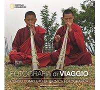 Fotografia di viaggio. Corso completo di tecnica fotografica