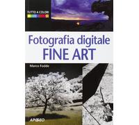 Fotografia digitale. Fine art