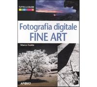 Fotografia digitale. Fine art - Fodde Marco