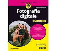 Julie Adair King – Fotografia digitale For Dummies – Hoepli