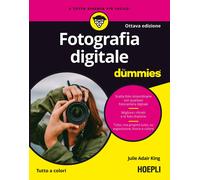 Julie Adair King – Fotografia digitale For Dummies – Hoepli