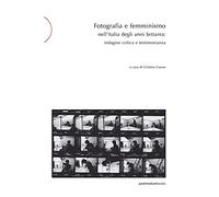 Fotografia e femminismo nell'Italia degli anni Settanta: Rispecchiamento, indagi