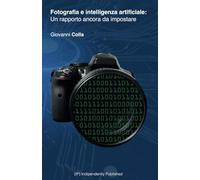 Fotografia e intelligenza artificiale: Un rapporto ancora da impostare