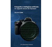 Fotografia e intelligenza artificiale: Un rapporto ancora da impostare