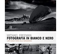 Libri Michael Freeman - Fotografia In Bianco E Nero. Il Nuovo Bianco E Nero. L'A