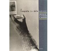 Fotografia luce della modernità. Torino 1920-1950: dal pittorialismo al modernismo. Ediz. illustrata