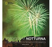 Fotografia notturna. Corso completo di tecnica fotografica