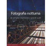 Fotografia notturna da semplici istantanee a grandi scatti