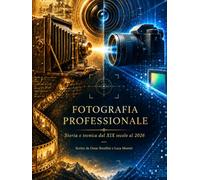 FOTOGRAFIA PROFESSIONALE: STORIA, TECNICA E LINGUAGGIO