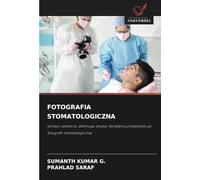 FOTOGRAFIA STOMATOLOGICZNA: Uchwyć uśmiechy, definiując sztukę: Kompletny przewodnik po fotografii stomatologicznej: Uchwy¿ u¿miechy, definiuj¿c ... przewodnik po fotografii stomatologicznej