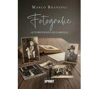 Fotografie. Autobiografia di una famiglia