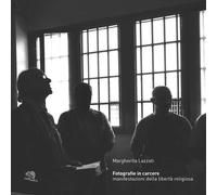 Fotografie in carcere. Manifestazioni della libertà religiosa. Catalogo de...