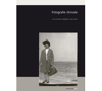 Fotografie ritrovate [Paperback] [Feb 02, 2024] Andrighetto, Aurelio and Zanchi,