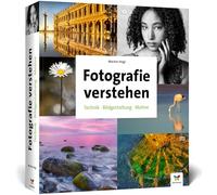 Fotografie verstehen: Über 700 Seiten Praxiswissen zu Technik, Bildgestaltung und Motiven. Die umfassende Fotoschule in neuer Auflage (2024)