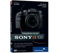 Fotografieren mit der Sony Alpha 100: Das offizielle Sony-Training