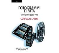 Fotogrammi di vita. Dieci storie quasi vere