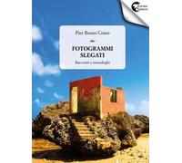 Fotogrammi slegati. Racconti e monologhi