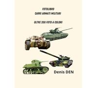 FOTOLIBRO Carri armati militari: Oltre 200 foto a colori