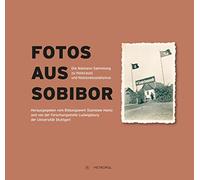 Fotos aus Sobibor: Die Niemann-Sammlung zu Holocaust und Nationalsozialismus