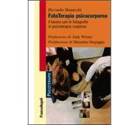 Fototerapia psicocorporea. Il lavoro con le fotografie in psicoterapia corporea