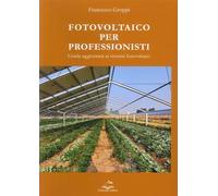 FOTOVOLTAICO PER PROFESSIONISTI - GROPPI FRANCESCO - Editoriale Delfino