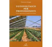 Fotovoltaico per professionisti. Guida aggiornata ai sistemi fotovoltaici
