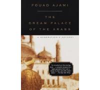 Fouad Ajami The Dream Palace of the Arabs (Tascabile)