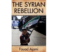 Fouad Ajami The Syrian Rebellion (Copertina rigida)