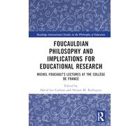 Foucauldian Philosophy and Implications for Educational Research: Michel Foucault’s Lectures at the Collège de France