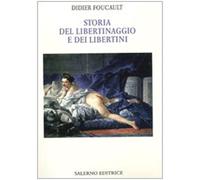 Foucault,Didier. - Storia del libertinaggio e dei libertini.