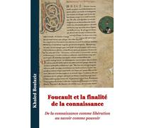 Foucault et la finalité de la connaissance: De la connaissance comme libération au savoir comme pouvoir