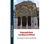 Foucault face au Moyen-Orient: La crise de la raison occidentale