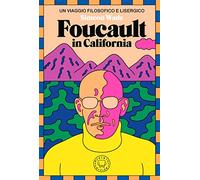 Foucault in California. Un viaggio filosofico e lisergico